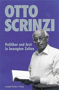 Scrinzi, Dr. Otto: Politiker und Arzt in bewegten Zeiten