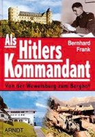 Frank, Bernhard: Als Hitlers Kommandant - Von der Wewelsburg zum Berghof