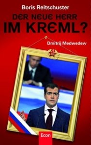 Reitschuster, Boris: Der neue Herr im Kreml? - Dmitrij Medwedew