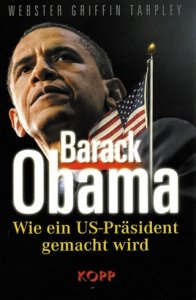 Tarpley, Webster Griffin: Barack Obama - Wie ein US-Präsident gemacht wird