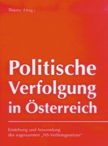 Thierry, Andreas (Hrsg.): Politische Verfolgung in Österreich