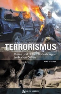 Colmer, Niko: Terrorismus: Reale und fiktive Bedrohungen im Nahen Osten