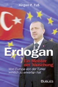 Fuß, Jürgen P.: Erdogan - ein Meister der Täuschung. Was Europa von der Türkei zu erwarten hat