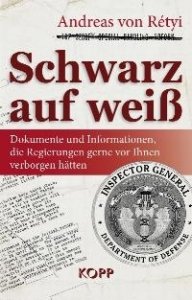 Rétyi, Andreas von: Schwarz auf weiß. Dokumente und Informationen, die Regierungen gerne verbergen.