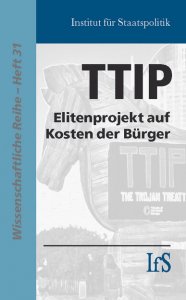Institut für Staatspolitik: TTIP - Elitenprojekt auf Kosten der Bürger