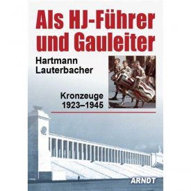 Hartmann Lauterbacher: Als HJ-Führer und Gauleiter