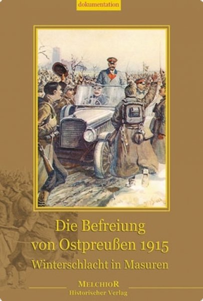 Tümmler, Holger: Die Befreiung von Ostpreußen 1915 - Winterschlacht in Masuren