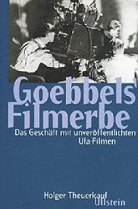 Theuerkauf, Holger: Goebbels Filmerbe
