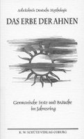 Arbeitskreis Deutsche Mythologie (Hrsg.): Das Erbe der Ahnen - Germanische Feste und Bräuche
