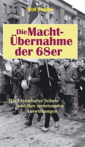 Kosiek, Dr. Rolf: Die Machtübernahme der 68er - Die Frankfurter Schule