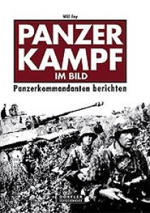 Fey, Will: Panzerkampf im Bild - Panzerkommandanten berichten