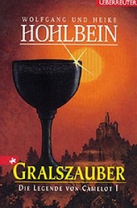 Hohlbein, Wolfgang und Heike: Gralszauber - Die Legende von Camelot, Bd. 1