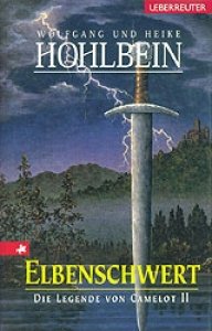 Hohlbein, Wolfgang und Heike: Elbenschwert - Die Legende von Camelot, Bd. 2