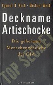 Koch/Wech: Deckname Artischocke - Die geheimen Menschenversuche der CIA