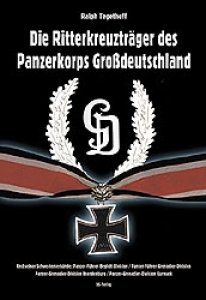 Tegethoff, Ralph: Die Ritterkreuzträger des Panzerkorps Großdeutschland und seiner Schwesterverbände