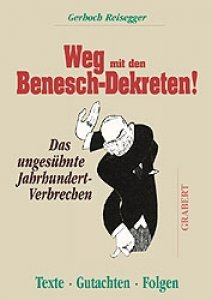 Reisegger, Gerhoch: Weg mit den Benesch-Dekreten!