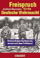 Naumann, Andreas: Freispruch für die deutsche Wehrmacht