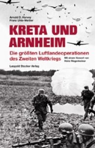 Harvey/Uhle-Wettler: Kreta und Arnheim - Die größten Luftlandeoperationen des II. Weltkrieges