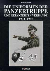Horn, Werner: Die Uniformen der Panzertruppe und gepanzerten Verbände 1934-1945