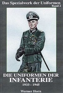 Horn, Werner: Die Uniformen der Infanterie 1933-45