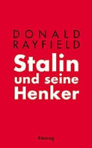 Rayfield, Donald: Stalin und seine Henker