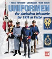 Herrmann/Nguyen/Bernert: Uniformen der deutschen Infanterie bis 1914 in Farbe