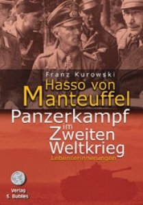 Kurowski, Franz (Hrsg.): Hasso von Manteuffel - Panzerkampf im Zweiten Weltkrieg