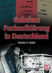 Weiße, Günther K.: Geheime Funkaufklärung in Deutschland