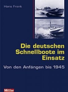 Frank, Hans: Die deutschen Schnellboote im Einsatz