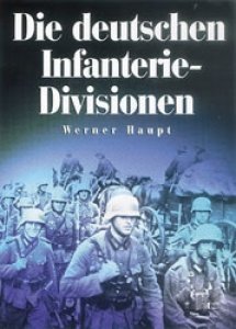 Haupt, Werner: Die deutschen Infanterie-Divisionen