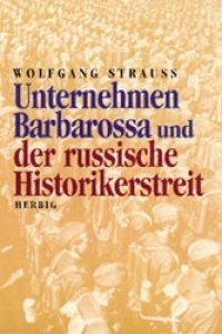 Strauss, Wolfgang: Unternehmen Barbarossa und der russische Historikerstreit