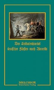 Kapp, Friedrich: Der Soldatenhandel deutscher Fürsten nach Amerika