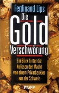Lips, Ferdinand: Die Goldverschwörung - Die Manipulation der Märkte