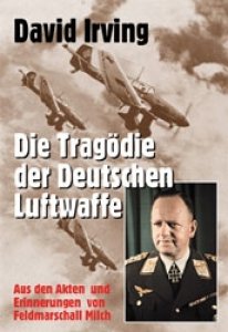 Irving, David: Die Tragödie der Deutschen Luftwaffe