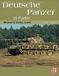 Green, Michael und Gladys: Deutsche Panzer 1939-1945 in Farbe
