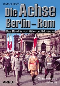 Ullrich, Viktor: Die Achse Berlin-Rom - Das Bündnis von Hitler und Mussolini