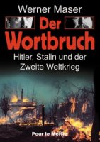 Maser, Prof. Dr. Werner: Der Wortbruch - Hitler, Stalin und der 2. Weltkrieg