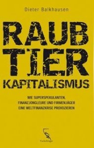 Balkhausen, Dieter: Raubtierkapitalismus - Die Gier des Großen Geldes