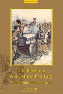Tümmler, Holger: Die Befreiung von Ostpreußen 1915 - Winterschlacht in Masuren