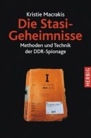 Macrakis, Kristie: Die Stasi-Geheimnisse - Methoden und Technik der DDR-Spionage