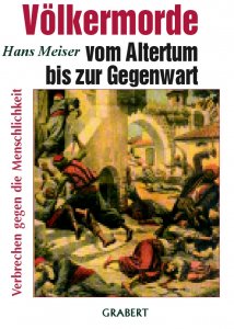 Meiser, Hans: Völkermorde vom Altertum bis zur Gegenwart - Verbrechen gegen die Menschlichkeit