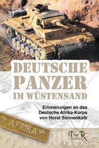 Sonnenkalb, Horst: Deutsche Panzer im Wüstensand - Erinnerungen an das Deutsche Afrika-Korps