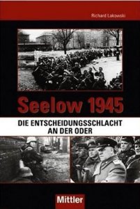 Lakowski, Richard: Seelow 1945 - Die Entscheidungsschlacht an der Oder