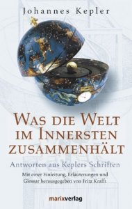 Krafft, Fritz (Hrsg.): Johannes Kepler - Was die Welt im Innersten zusammenhält