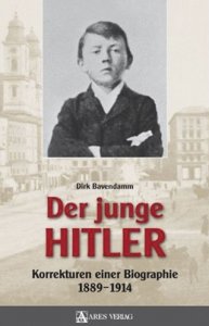 Bavendamm, Dirk: Der junge Hitler - Korrekturen einer Biografie 1889 - 1914