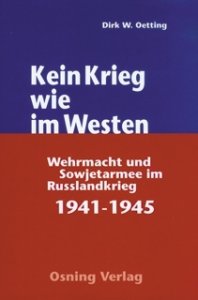 Oetting, Dirk: Kein Krieg wie im Westen. Wehrmacht und Sowjetarmee im Russlandkrieg 1941-1945