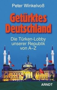 Winkelvoß, Peter: Getürktes Deutschland. Die Türkenlobby unserer Republik von A-Z