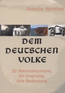 Winther, Amelie: "Dem deutschen Volke". 50 Nationalsymbole, ihre Herkunft, ihre Bedeutung