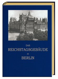 Wallot, Paul: Das Reichstagsgebäude in Berlin - Von den ersten Plänen bis zur Schlußsteinlegung