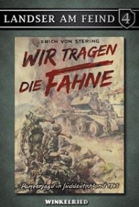Stering, Erich von: Wir tragen die Fahne - Panzerjagd in Süddeutschland 1945